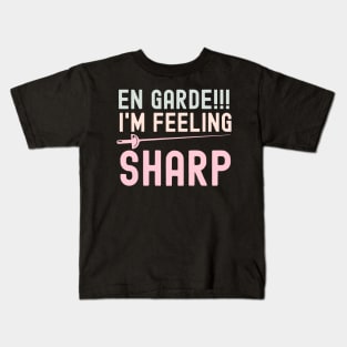 En Garde I'm Feeling Sharp - Funny Fencing Quote Kids T-Shirt